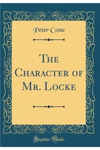 The Character of Mr. Locke (Classic Reprint)