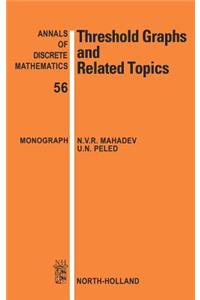 Threshold Graphs and Related Topics
