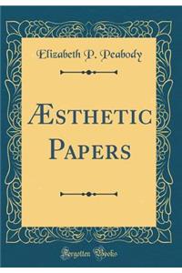 Ã?sthetic Papers (Classic Reprint)