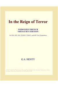 In the Reign of Terror (Webster's French Thesaurus Edition)