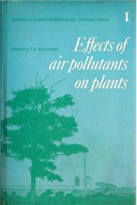 Society for Experimental Biology, Seminar Series: Volume 1, Effects of Air Pollutants on Plants