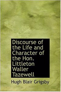 Discourse of the Life and Character of the Hon. Littleton Waller Tazewell