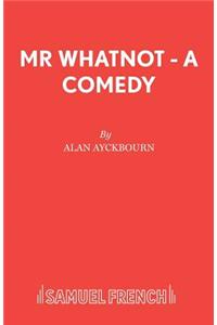 Mr. Whatnot