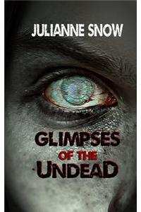 Glimpses of the Undead