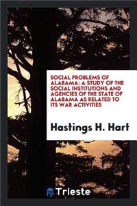 Social Problems of Alabama: A Study of the Social Institutions and Agencies ...