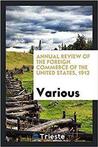Annual Review of the Foreign Commerce of the United States, 1913