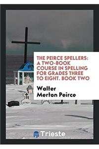 THE PEIRCE SPELLERS: A TWO-BOOK COURSE I