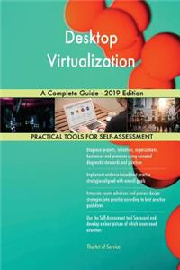 Desktop Virtualization A Complete Guide - 2019 Edition