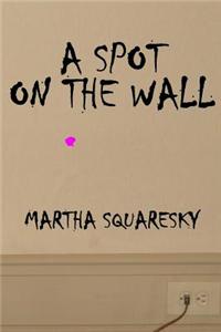 A Spot on the Wall