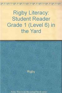 Rigby Literacy: Student Reader Grade 1 (Level 6) in the Yard