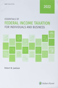 Essentials of Federal Income Taxation for Individuals and Business (2022)