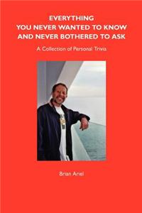 Everything You Never Wanted to Know and Never Bothered to Ask