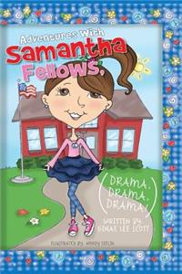 Adventures with Samantha Fellows; Drama, Drama, Drama