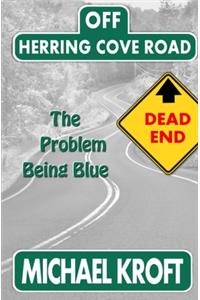 Off Herring Cove Road: The Problem Being Blue