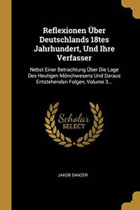 Reflexionen Über Deutschlands 18tes Jahrhundert, Und Ihre Verfasser