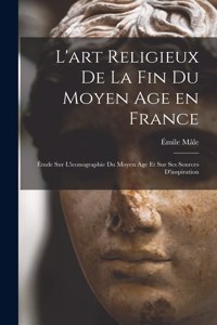 L'art religieux de la fin du Moyen Age en France