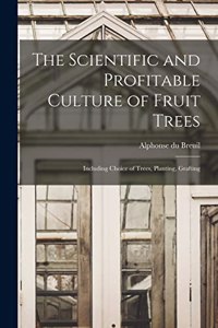 Scientific and Profitable Culture of Fruit Trees