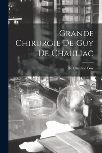 Grande Chirurgie De Guy De Chauliac