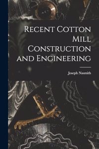 Recent Cotton Mill Construction and Engineering