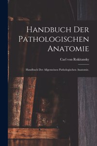 Handbuch der pathologischen Anatomie