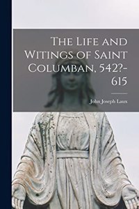 Life and Witings of Saint Columban, 542?-615