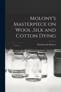 Molony's Masterpiece on Wool, Silk and Cotton Dying