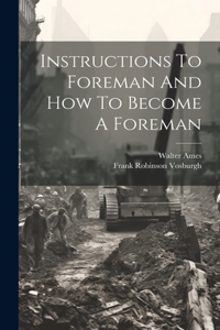 Instructions To Foreman And How To Become A Foreman