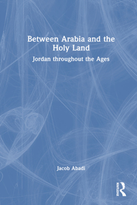 Between Arabia and the Holy Land