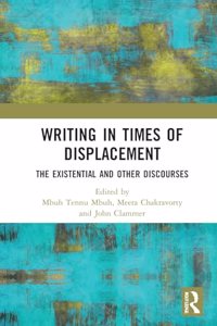 Writing in Times of Displacement: The Existential and Other Discourses