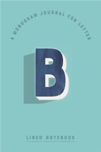 A Monogram Journal for Letter B Lined Notebook