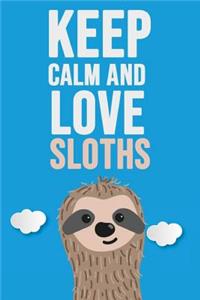 Keep Calm And Love Sloths