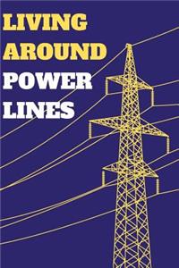 Living Around Power Lines