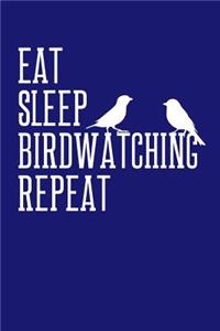 Eat Sleep Birdwatching Repeat