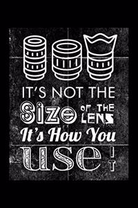 It's Not The Size Of The Lens It's How You Use It
