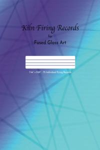 Kiln Firing Records for Fused Glass Art