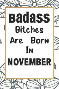 Badass Bitches Are Born In November