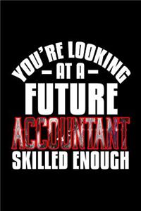 You're looking at a future accountant skilled enough