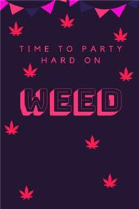 Time To Party Hard On Weed