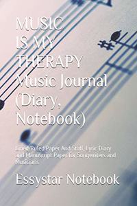 MUSIC IS MY THERAPY Music Journal (Diary, Notebook)