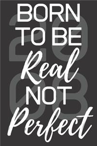 Born To Be Real Not Perfect 2008