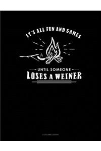 It's All Fun And Games Until Someone Looses A Weiner