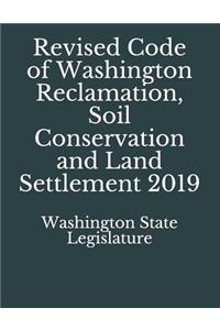 Revised Code of Washington Reclamation, Soil Conservation and Land Settlement 2019