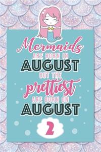 Mermaids Are Born In August But The Prettiest Are Born On August 2