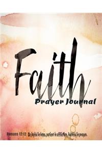 Faith Prayer Journal: A christian workbook (Bible Study Journal, Prayer Journal, Sermon Journal ) to reflect and record church activities and sermons