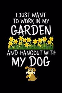 I Just Want To Work In My Garden And Hangout With My Dog