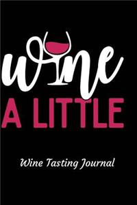 Wine a Little Wine Tasting Journal