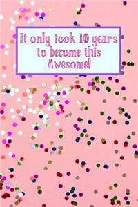It Only Took 10 Years To Become This Awesome!