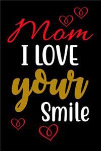 Mom I Love Your Smile