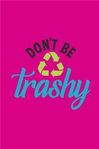 Don't Be Trashy