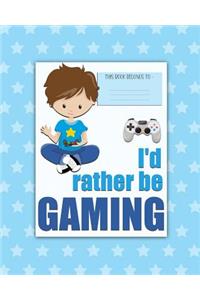 I'd rather be GAMING